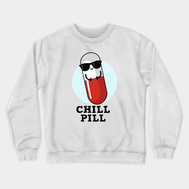 Chill Pill Cute Medicine Pun Crewneck Sweatshirt by punnybone